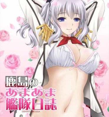 Porn Pussy Kashima no Ama Ama Kantai Nisshi- Kantai collection hentai Amazing