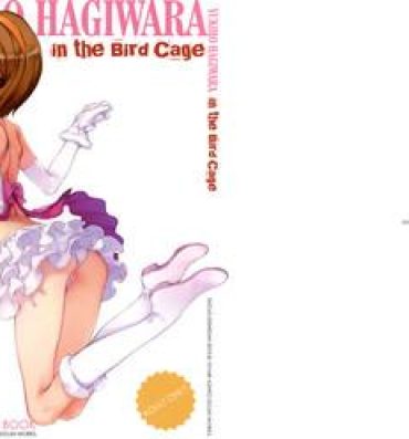 Hot IDOLTIME SPECIAL BOOK YUKIHO HAGIWARA in the Bird Cage- The idolmaster hentai Pussyfucking