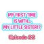 Retro My First Time is with…. My Little Sister?! Ch.22 Squirters